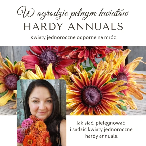 Wspaniały ebook, który pomoże spełnić Ci marzenie o ogrodzie pełnym kwiatów jednorocznych, które będziesz podziwiać i wykorzystywać do bukietów.